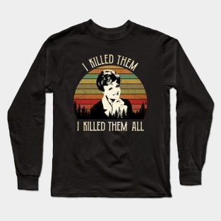 Murder Jessica Fletcher Who’s Dead She Wrote I Killed Them I Killed Them All Long Sleeve T-Shirt